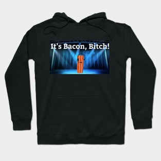 It's Bacon, Bitch! Hoodie